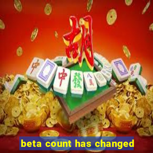 beta count has changed